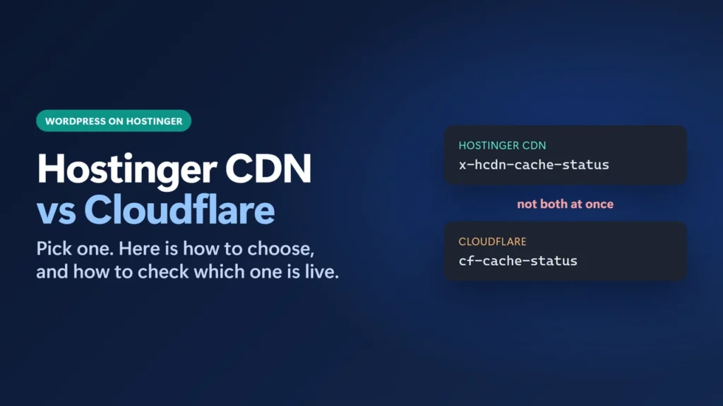 Title card: Hostinger CDN vs Cloudflare, pick one, with the header each one sends: x-hcdn-cache-status and cf-cache-status, not both at once